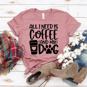 All I Need Is A Coffee And A Dog T-shirt - ThoseDogParents