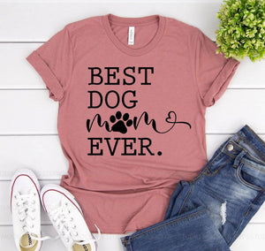 Best Dog Mom Ever T-shirt - ThoseDogParents
