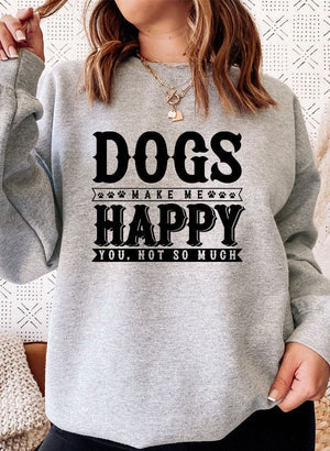 Dogs Make Happy Sweat Shirt - ThoseDogParents