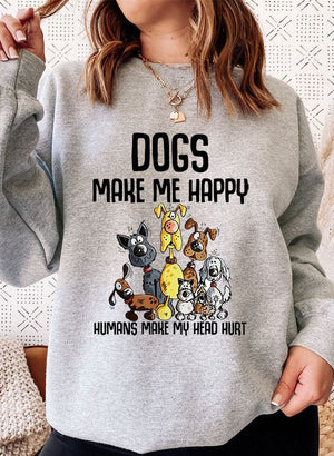Dogs Make Happy Sweat Shirt - ThoseDogParents