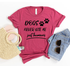 Dogs Never Bite Me T-shirt - ThoseDogParents
