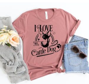 I Love My Cattle Dog T-shirt - ThoseDogParents