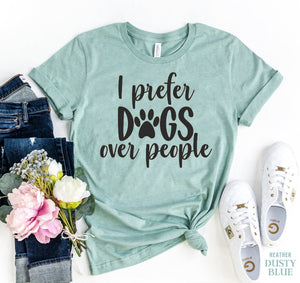 I Prefer Dogs Over People T-shirt - ThoseDogParents