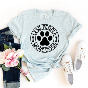 Less People More Dogs T-shirt - ThoseDogParents