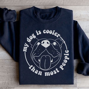 My Dog Is Cooler Than Most People - ThoseDogParents